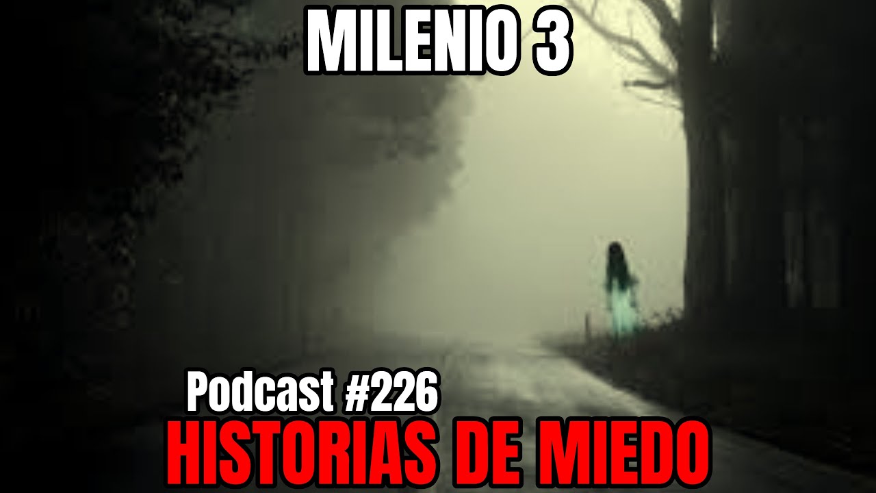 Milenio 3 - Historias de miedo (Podcast #226)