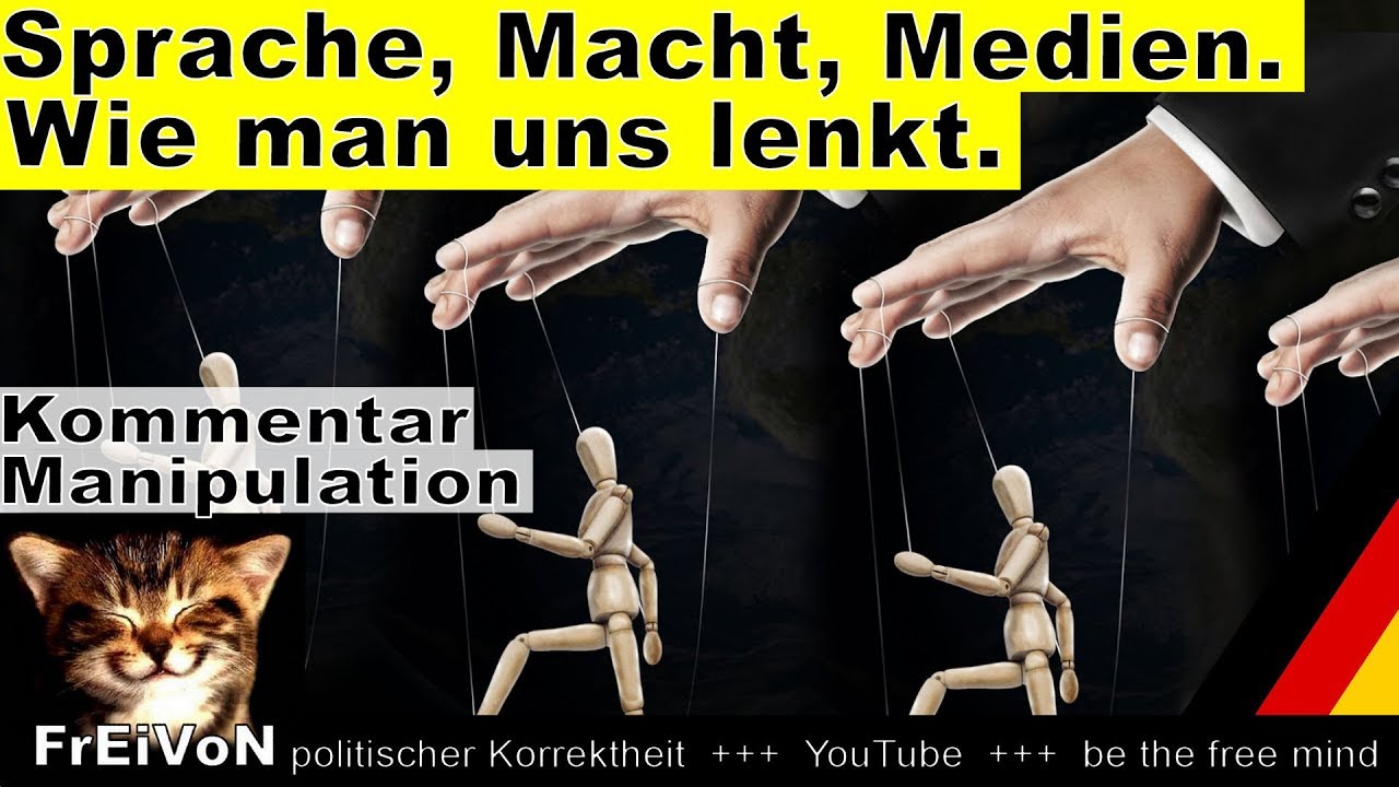 Wie man uns lenkt! -  Sprache, Macht und Medien * Manipulation * Kommentar