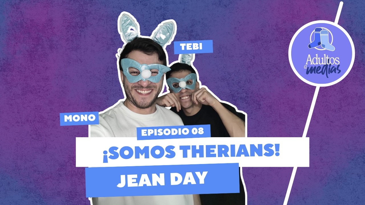 Episodio 008 (jean day): ¡Somos therians!