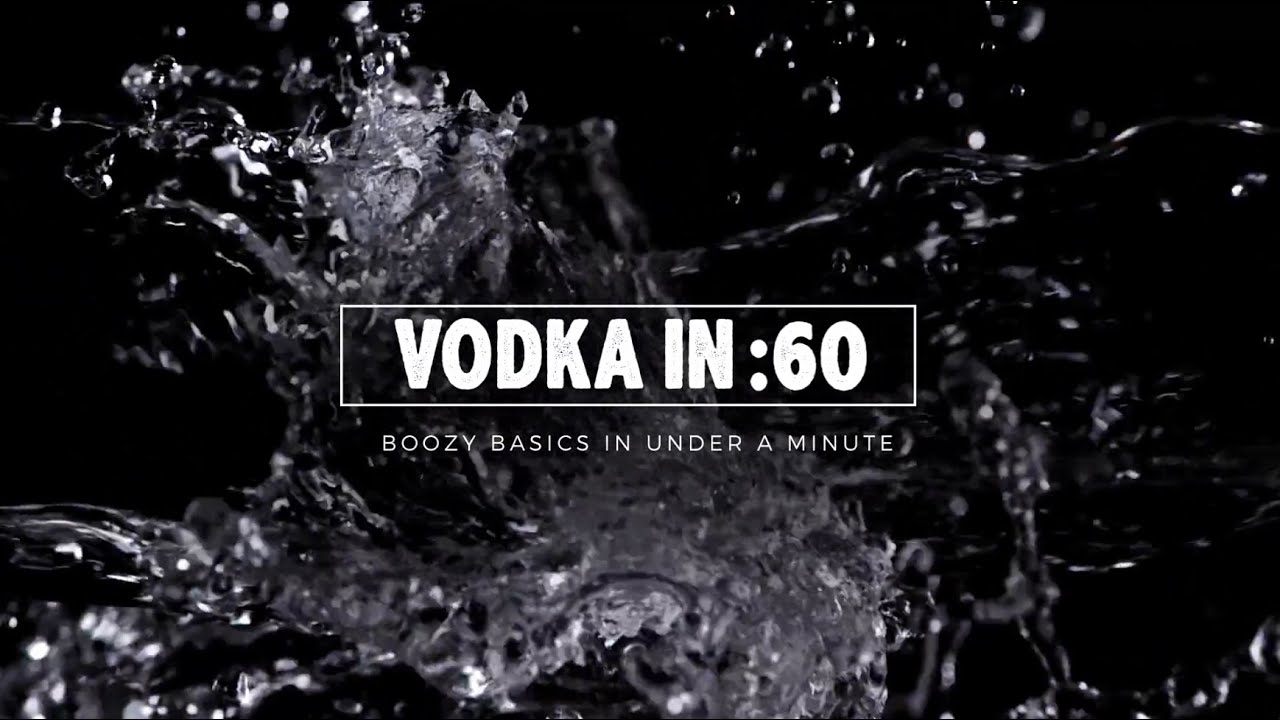 Vodka in :60 - Liquor.com