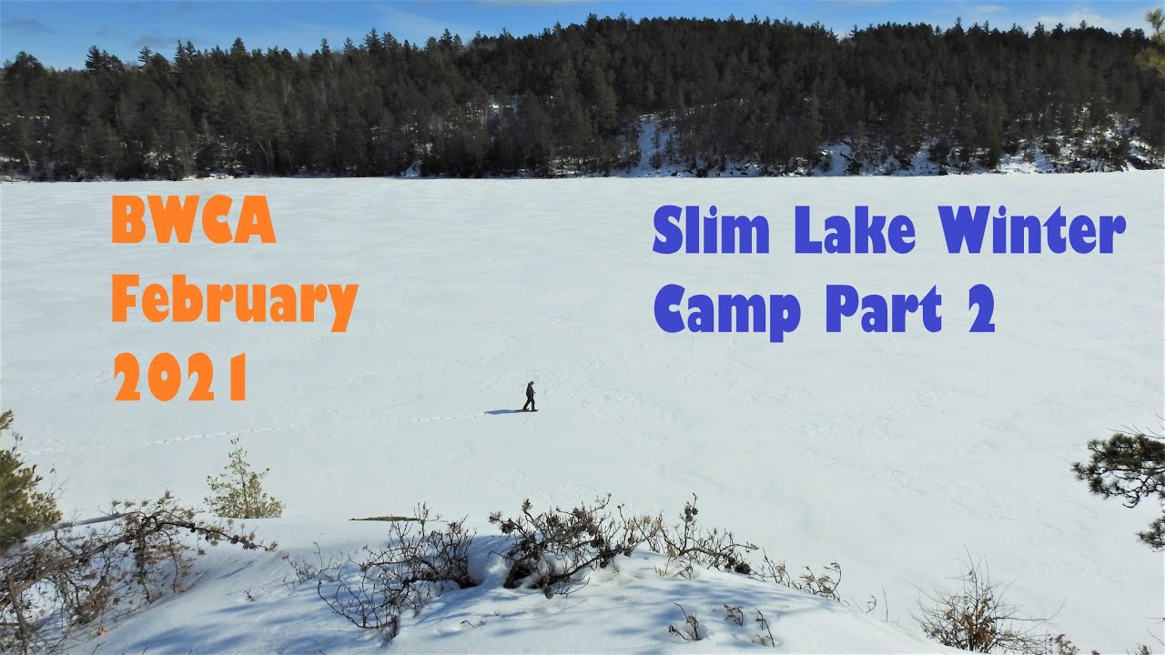 BWCA February 2021 Slim Lake - Hot tent camping - Part 2