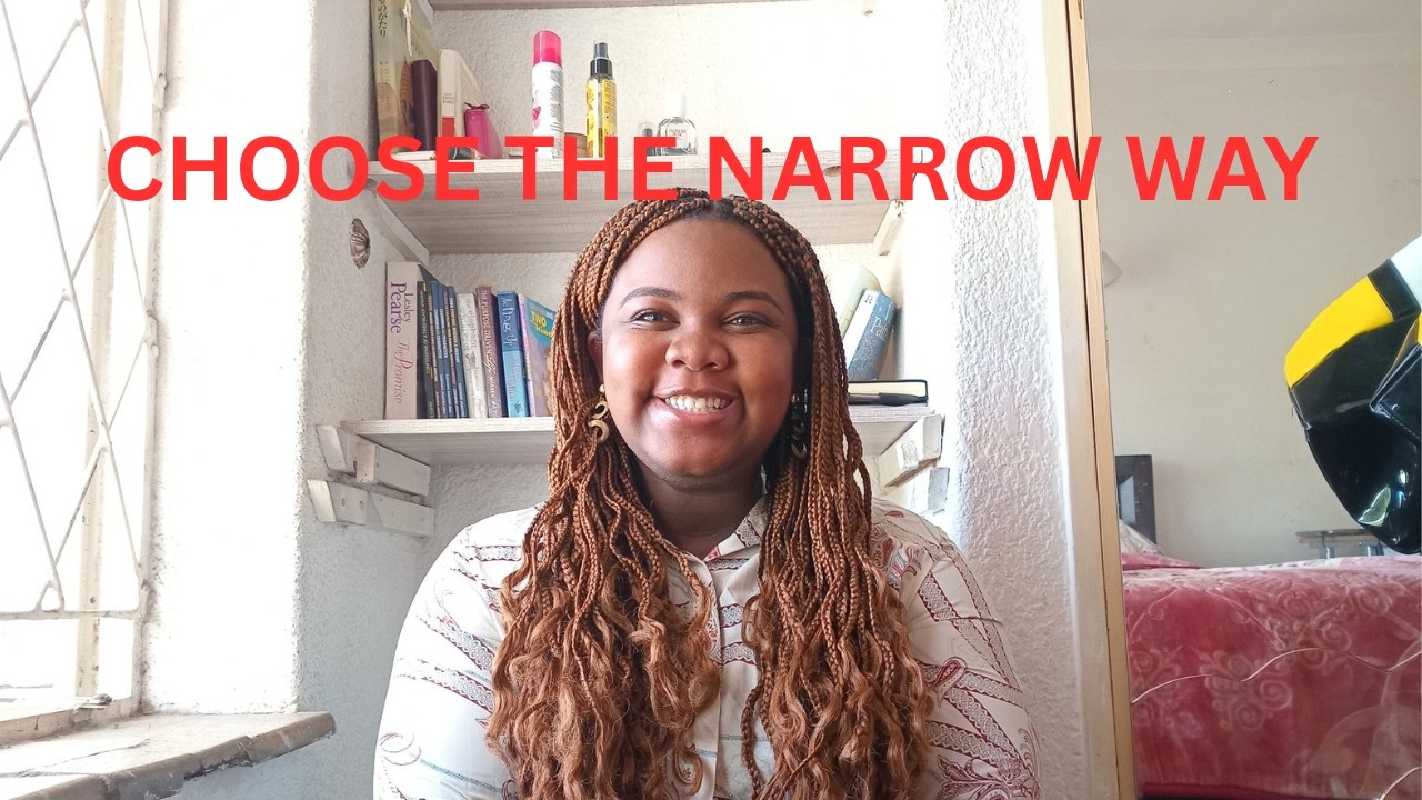 CHOOSE THE NARROW WAY