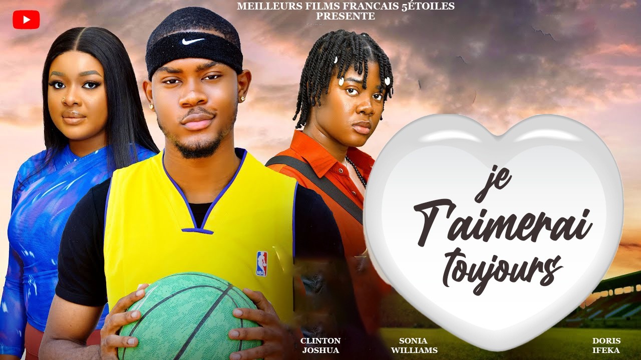 JE T'AIMERAI TOUJOURS | Clinton Joshua | Meilleur Films Français | Films Nigérian En Français 2026