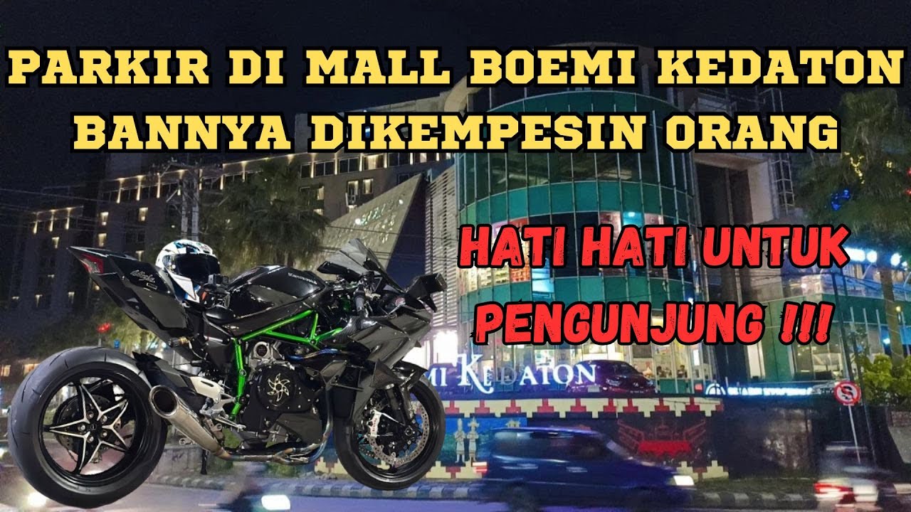 AUTO JADI PUSAT PERHATIAN KAWASAKI H2 MASUK MALL BOEMI KEDATON | DIKEMPESIN OLEH OKNUM