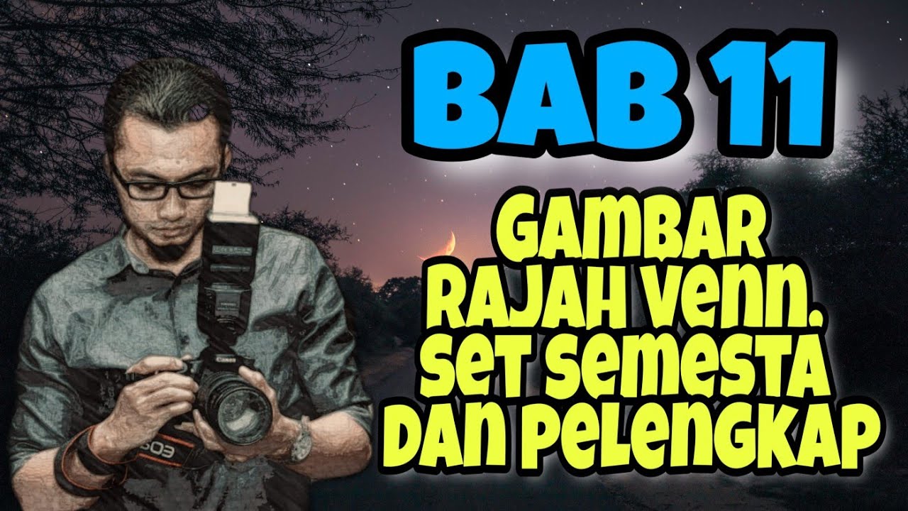 Bab 11 : Gambar rajah Venn, set semesta dan pelengkap