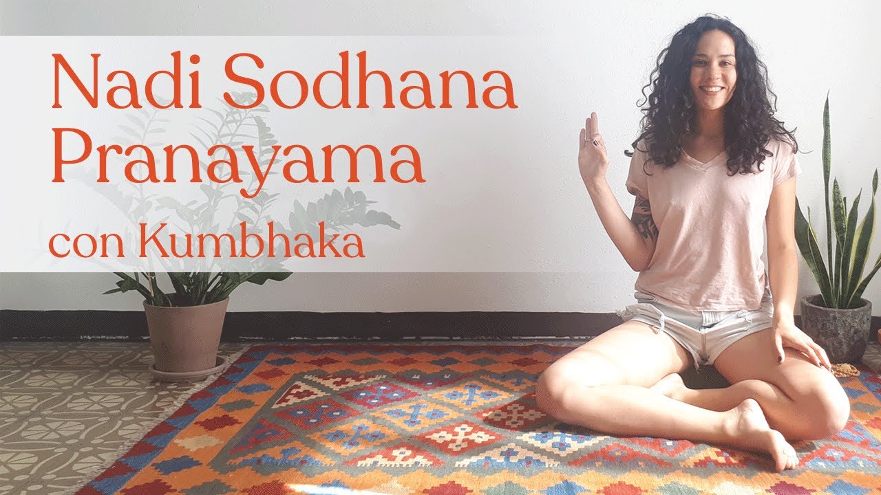 Respiración alterna y retención - Nadi Sodhana Pranayama con Kumbhaka