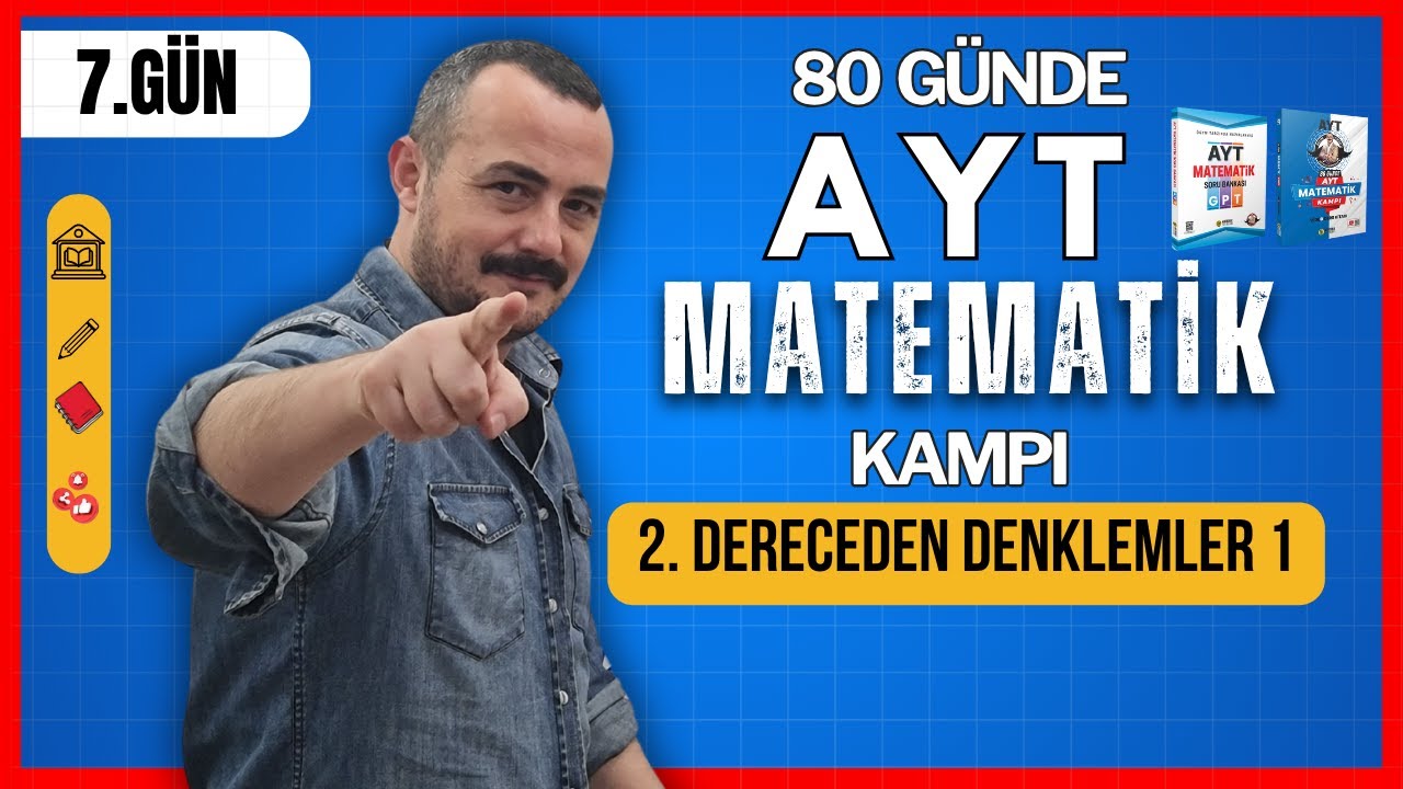 80 Günde AYT Matematik Kampı | 7. Gün | 2.Dereceden denklemler 1