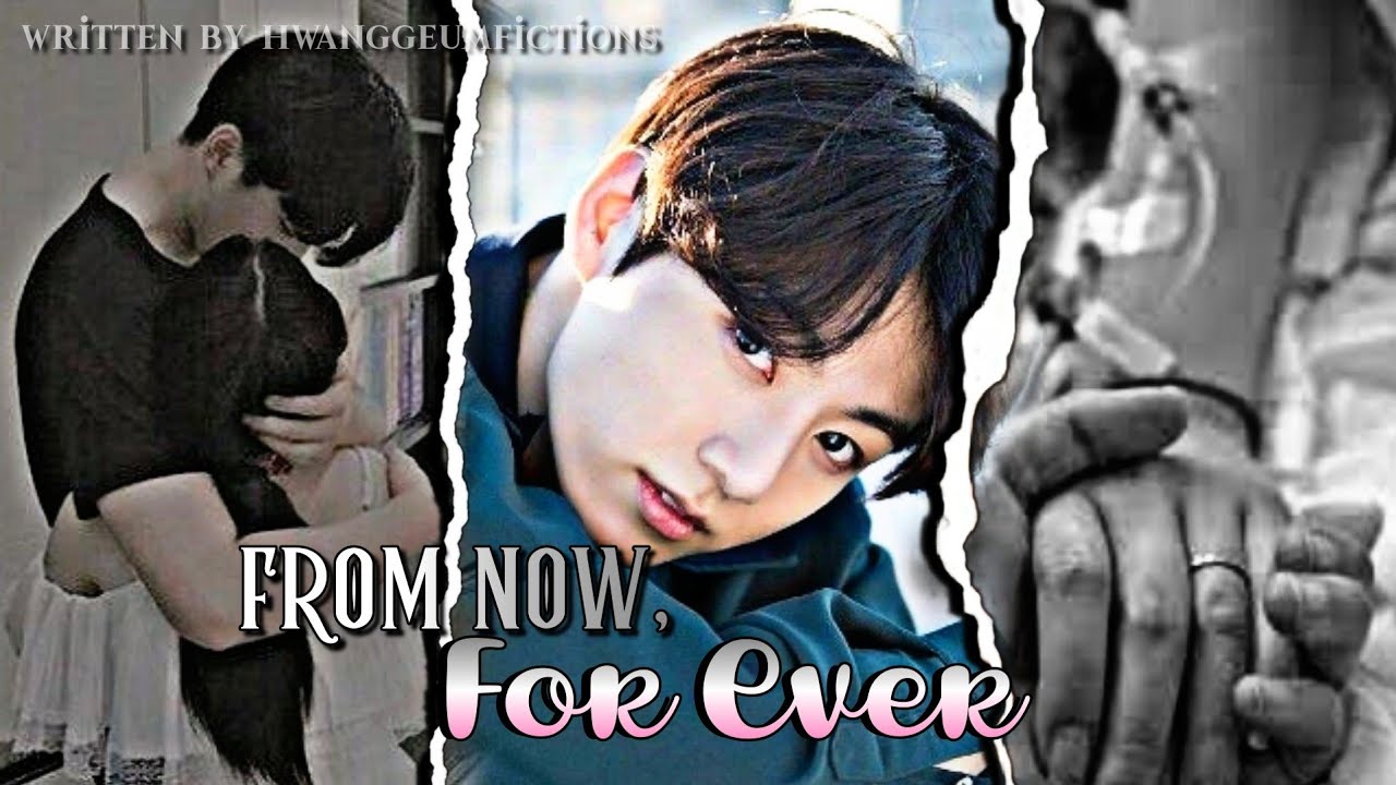 From Now, For Ever || Part - 1 || J.JK Series