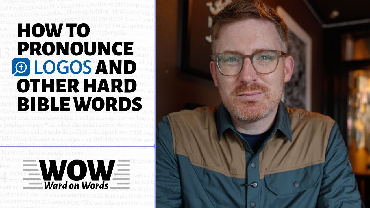 How to Pronounce &ldquo;Logos&rdquo;&mdash;and Other Hard Bible Words