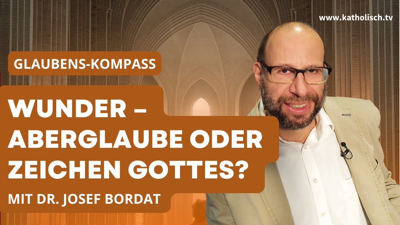 Wunder &ndash; Aberglaube oder Zeichen Gottes?  (mit Dr. Josef Bordat)