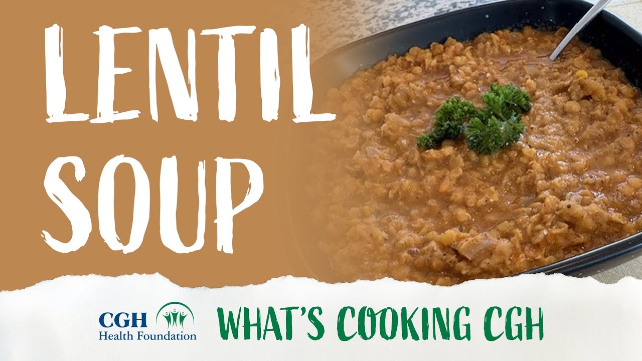 What's Cooking CGH: Lentil Soup