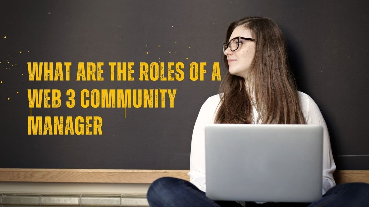 What  are the roles and Responsibilities  of a web 3  community manager