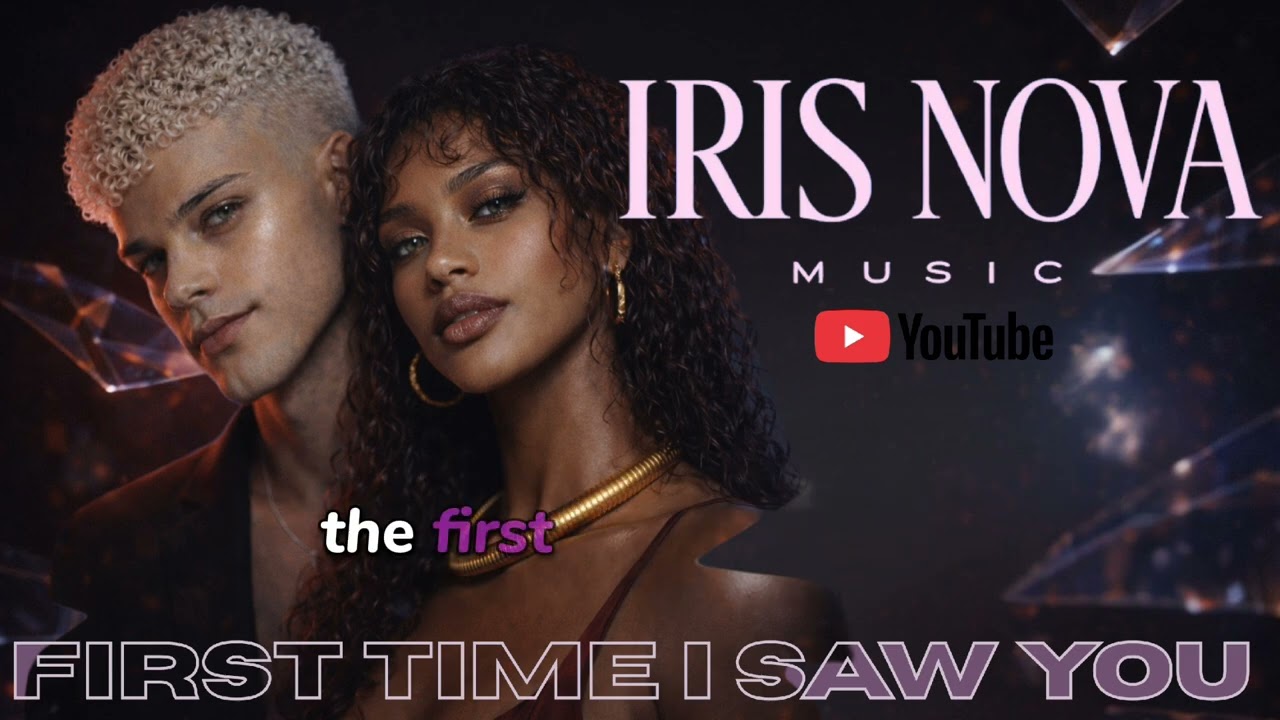 FIRST TIME I SAW YOU | IRIS NOVA MUSIC | LYRICIST: JASON ISAAKS.  POP, RnB Power Ballad. #aimusic