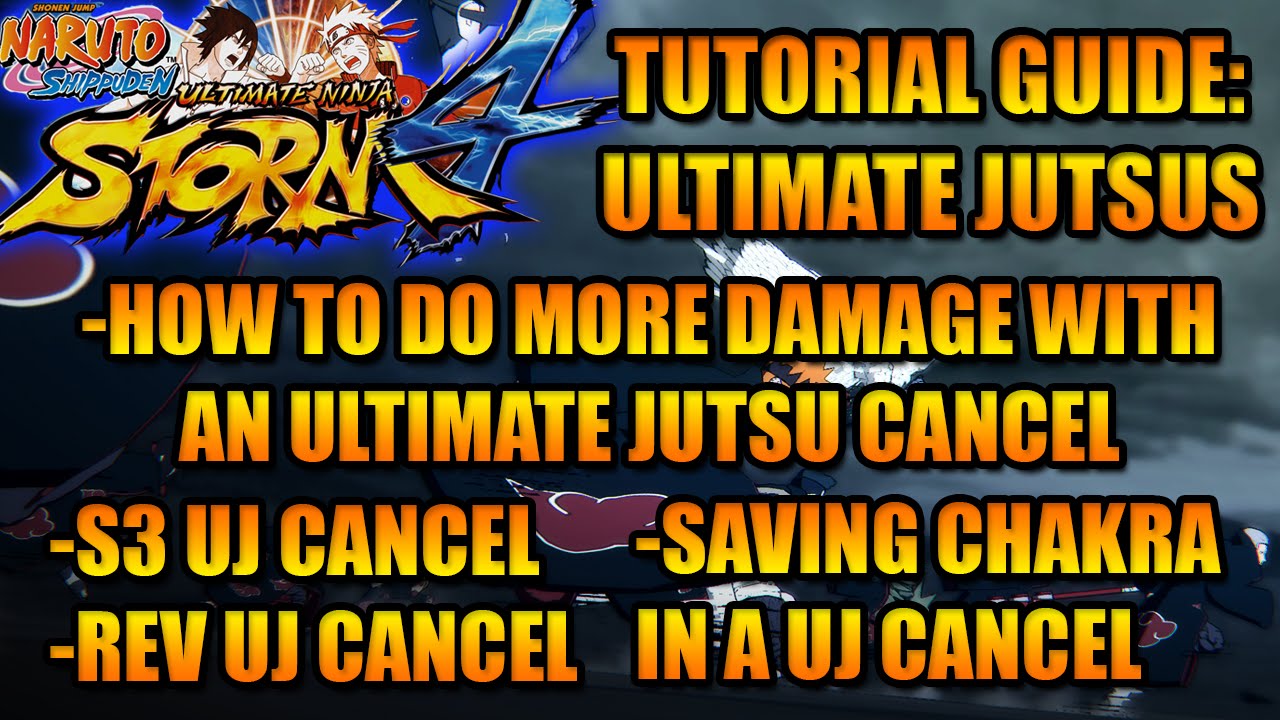 NARUTO STORM 4 TUTORIAL: S3 UJ CANCEL/ REV UJ CANCEL/ MORE DAMAGE WITH UJ CANCELS