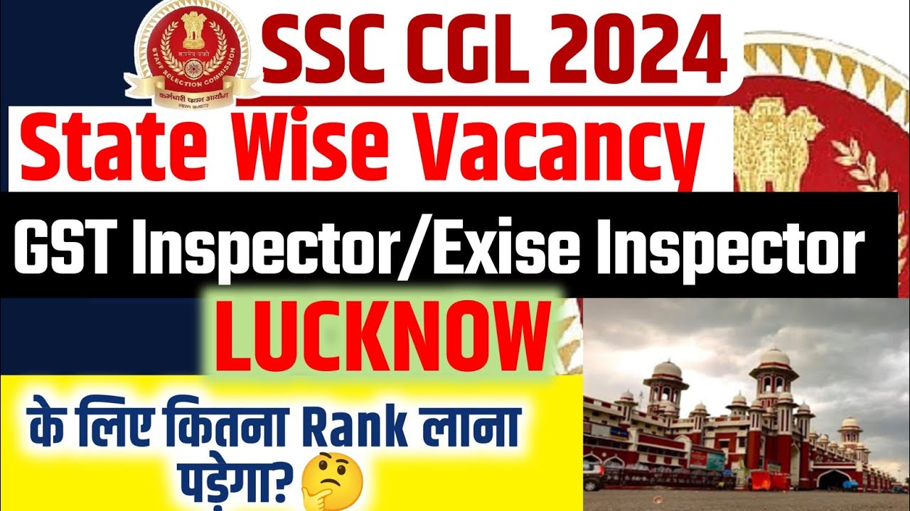 In the SSC CGL 2024 Exam, What Rank Is Needed For a Lucknow Posting As a GST/Excise inspector❓
