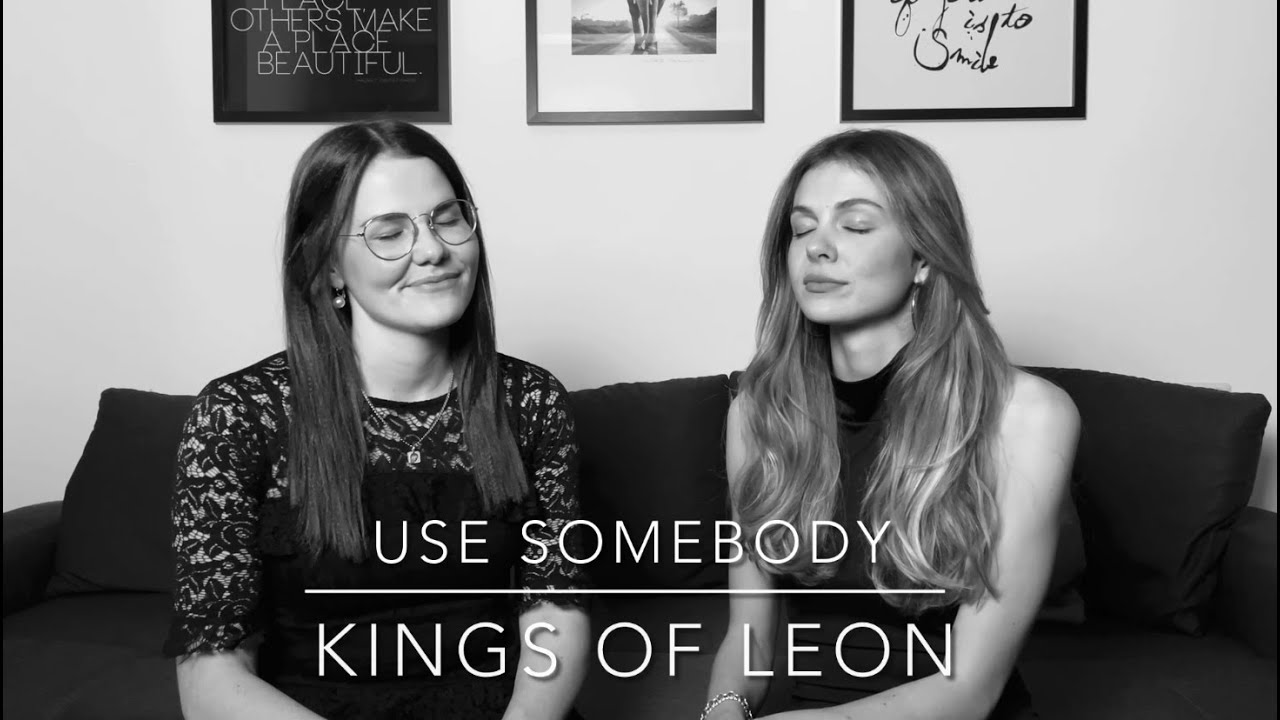 Sophie Rabanser & Mara Kerschbaumer - Use Somebody - Kings Of Leon