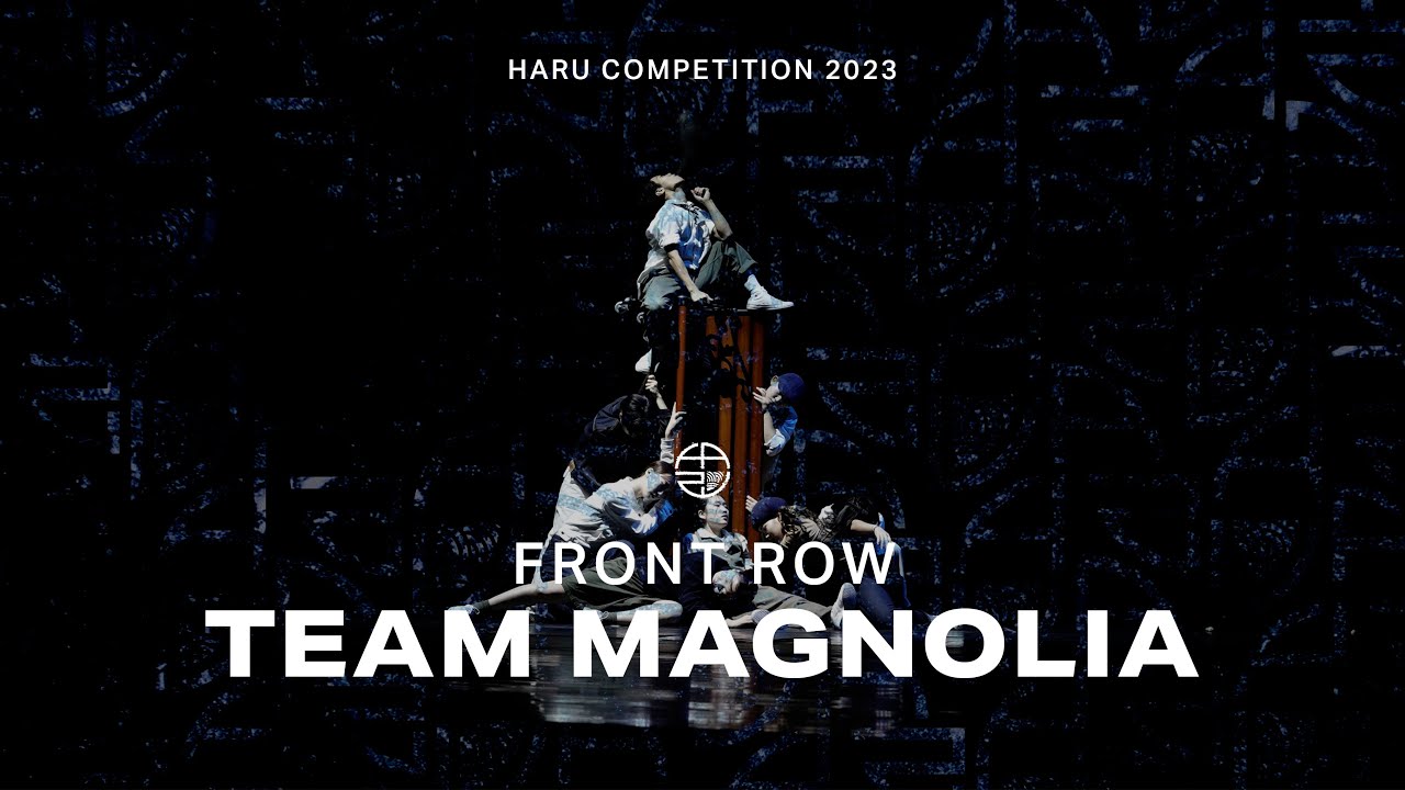 TEAM MAGNOLIA | COMPETITION | FRONTROW | HARU COMPETITION 2023