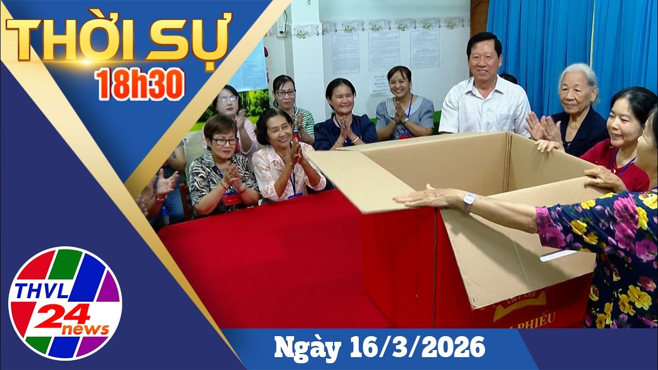 Thời sự 18h30 (16/3/2026)