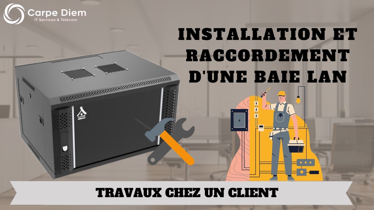 Travaux chez un client : installation et raccordement d'une baie LAN