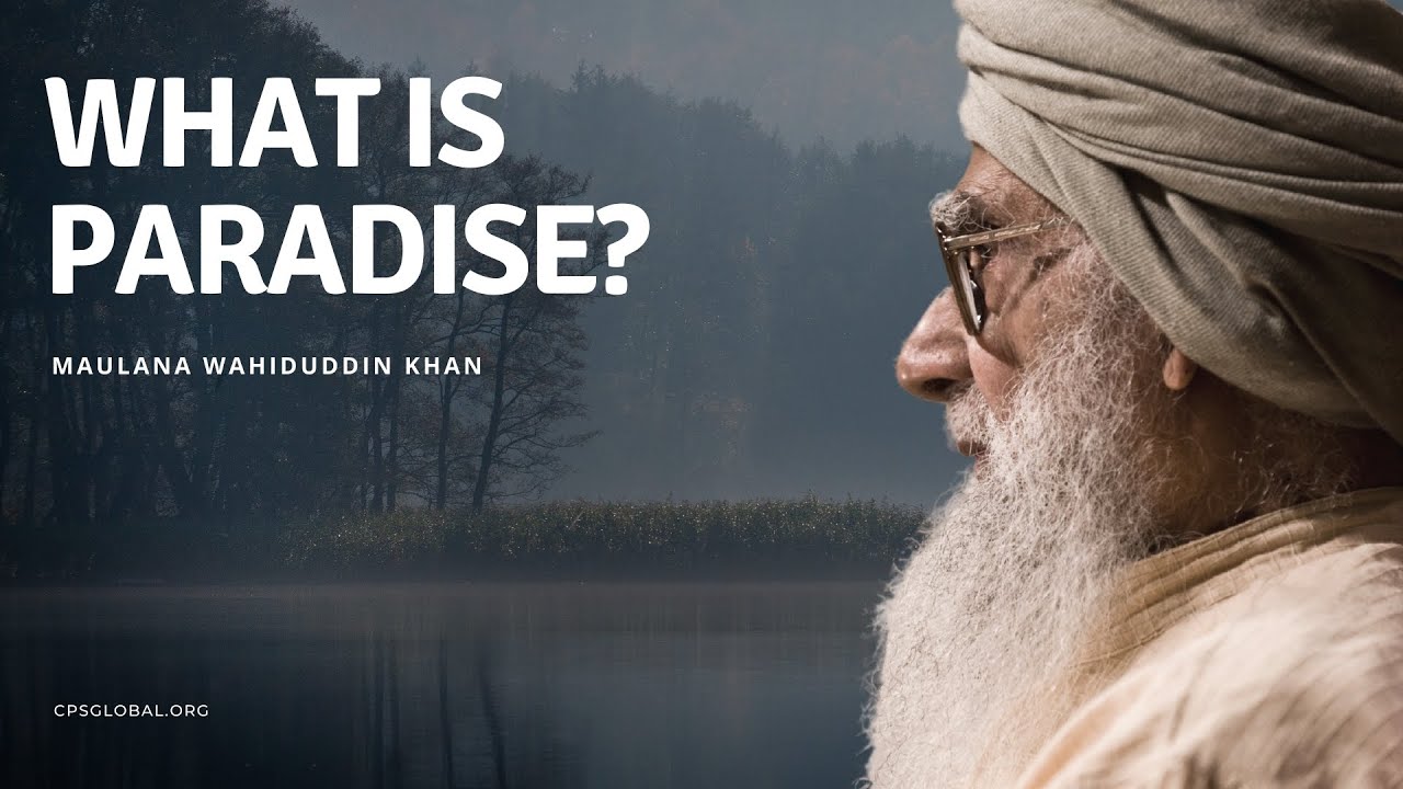 What is Paradise? | 4 March 2006 - Maulana Wahiduddin Khan