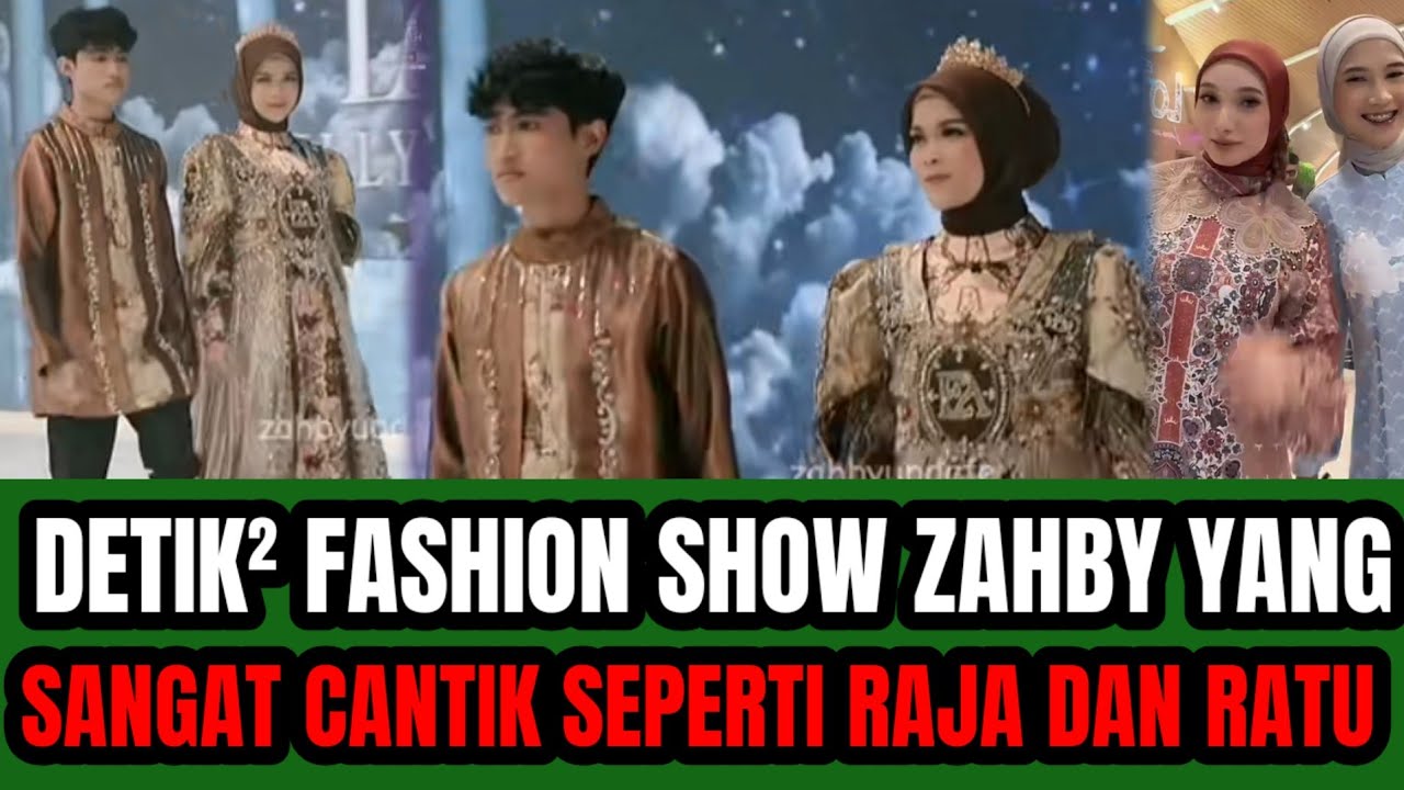 DETIK² FASHION SHOW ZAHBY BAK SEORANG RAJA DAN RATU ‼️BAKALAN MENDUNIA !