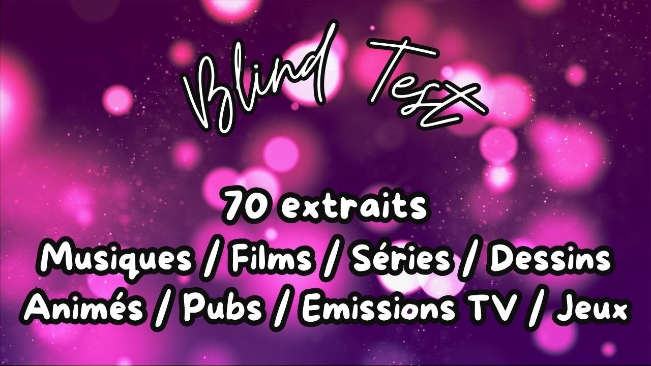 Blind Test 70 extraits Musiques/Films/Séries/Dessins Animés/Pubs/ Emissions TV/Jeux