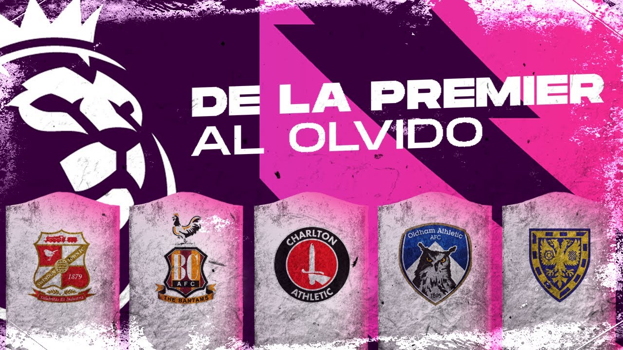De la PREMIER LEAGUE al OLVIDO | ¿QUÉ PASÓ CON ESTOS CLUBES?