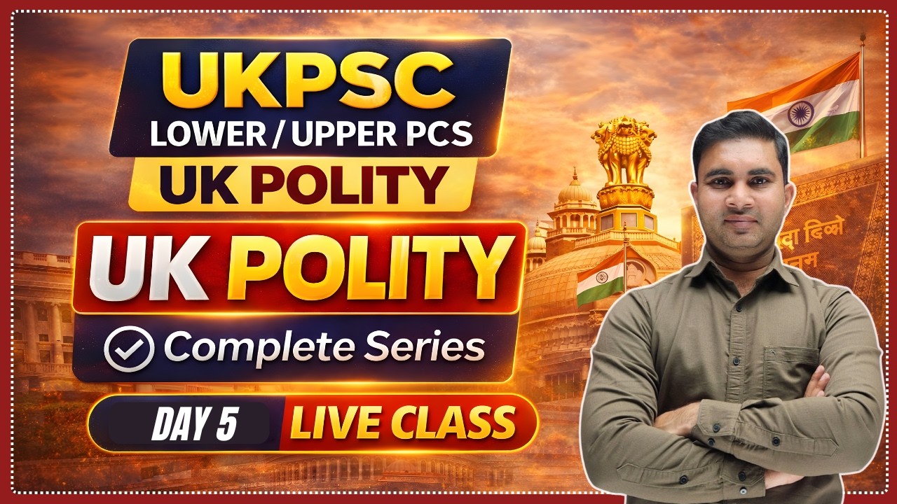 UKPSC Lower / Upper PCS UK Polity Complete Series Day 05 Live Class By Kapil Sir #ukpsc2026