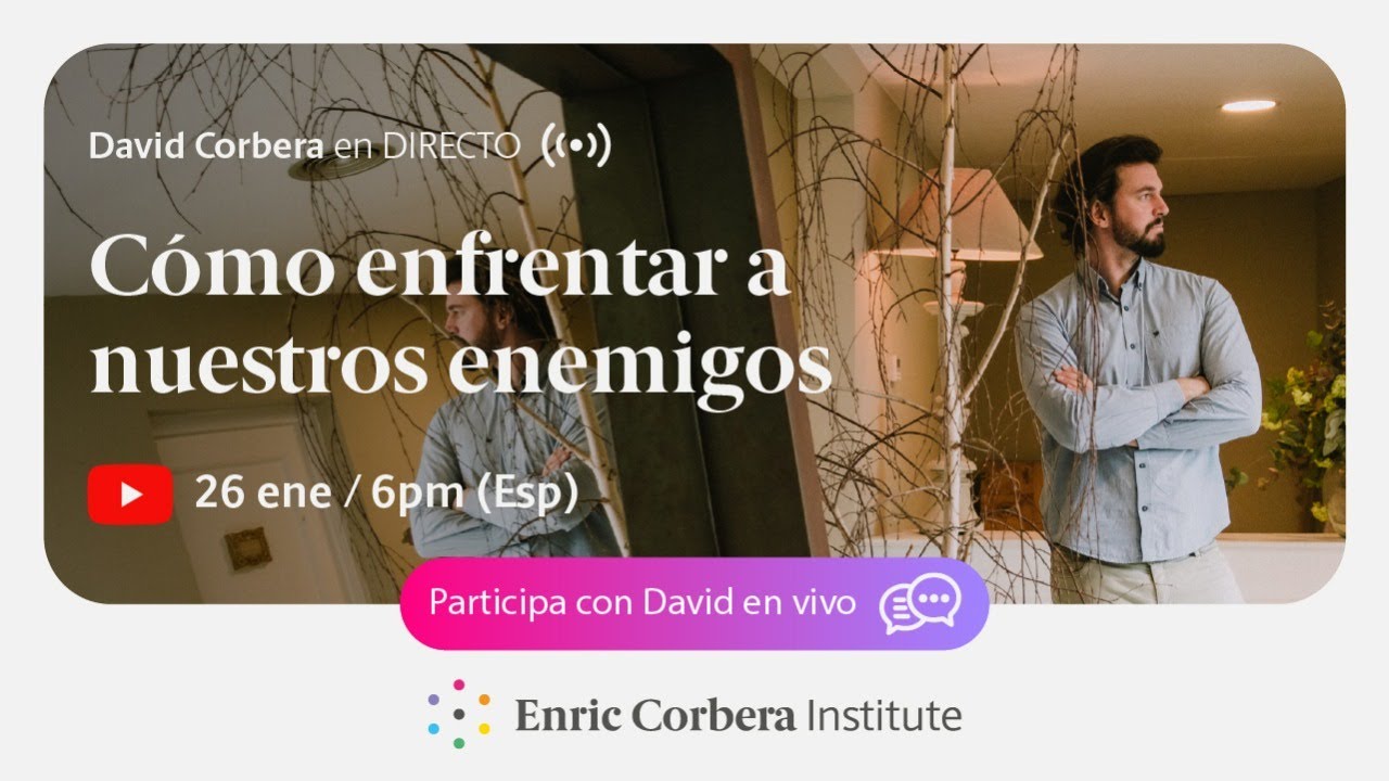 Cómo enfrentar nuestros enemigos ▷ David Corbera en Directo