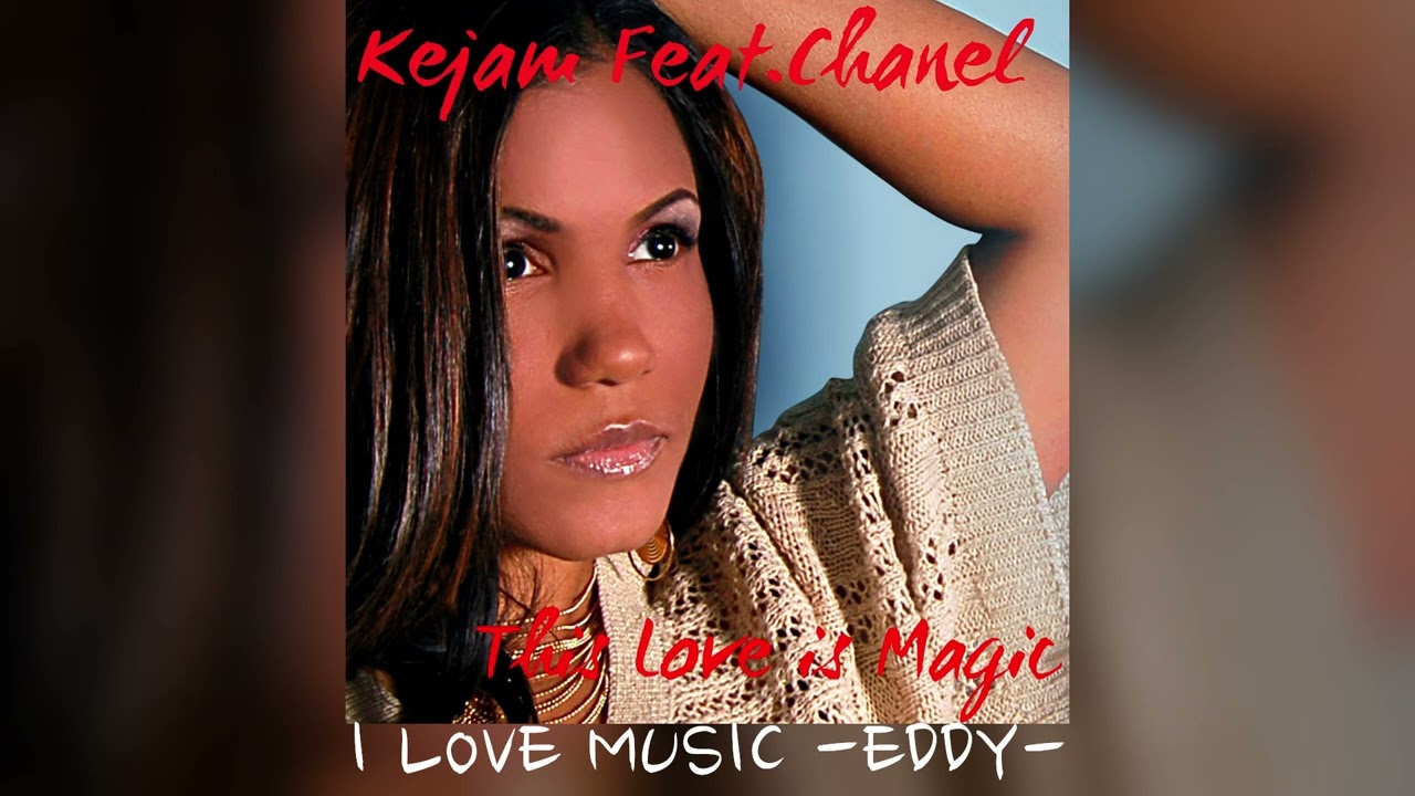 Kejam · Chanel - This Love Is Magic (Soul Rockers Remix)