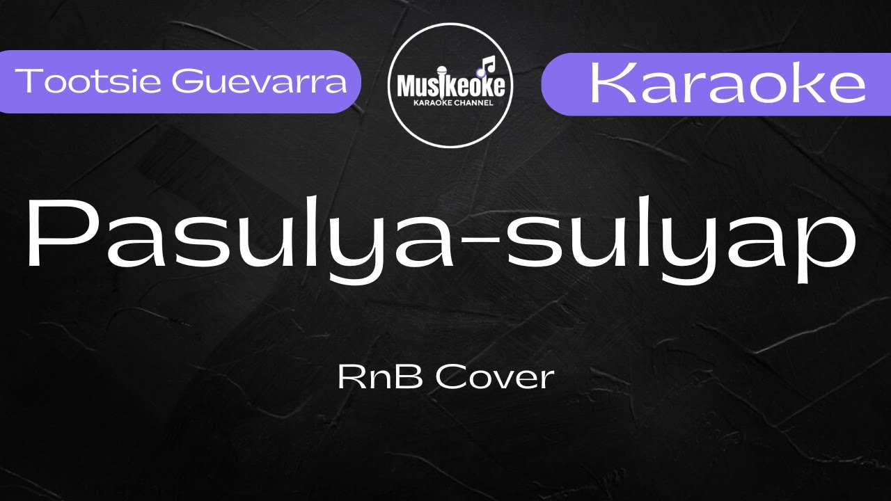 PASULYAP-SULYAP || TOOTSIE GUEVARRA || RnB COVER ||  Karaoke