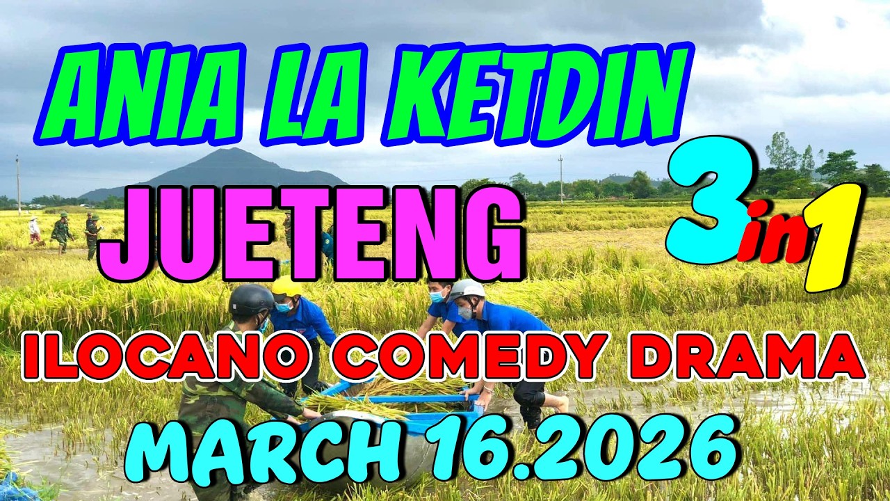 JUETENG | ANIA LA KETDIN 3in1 #70 | Ilocano comedy drama | March 16.2026