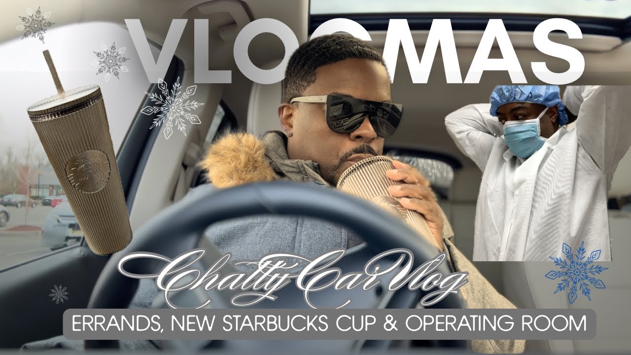 Chatty Car Vlog - Errands, New Starbucks Tumbler and Operating Room  - Vlogmas Day 9 | Wil Mikahson