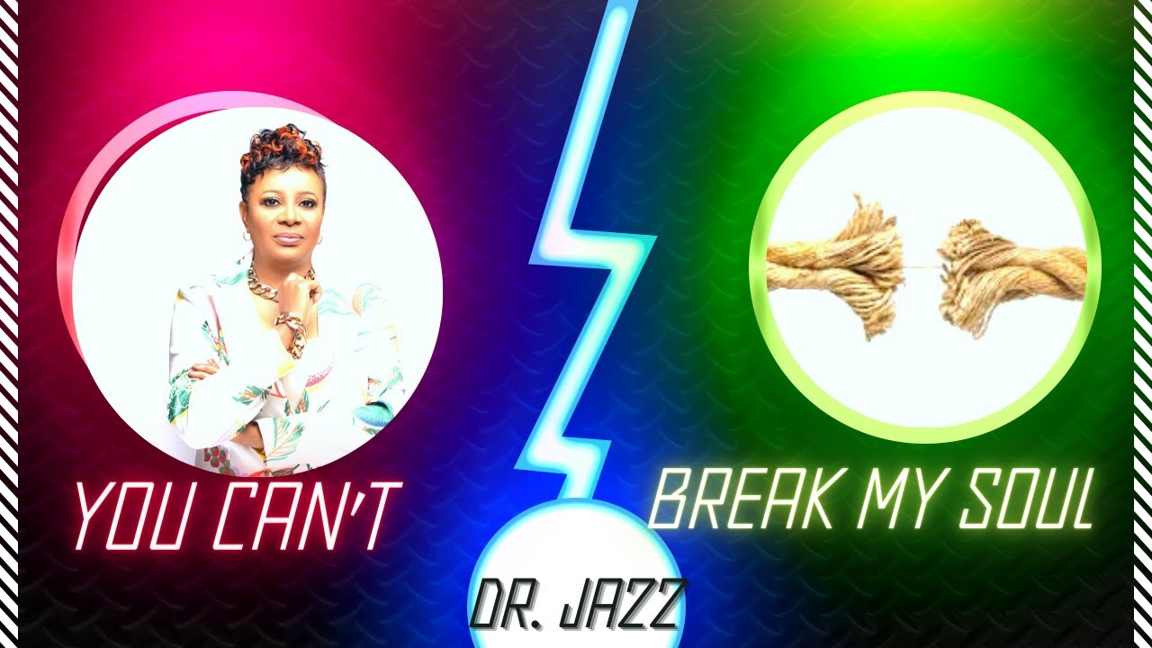 Dr. Jazz //You Can't Break My Soul