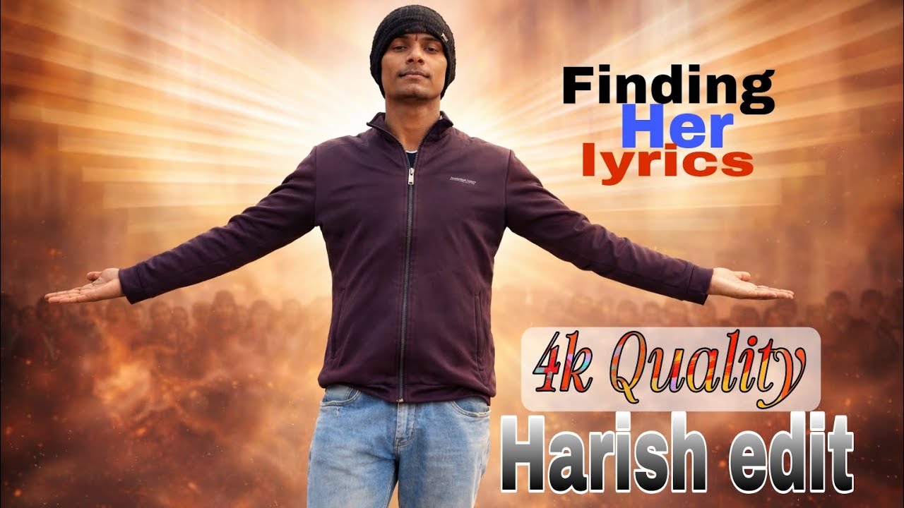  ~ Lyrics ~  Harish sawle  - Finding Her(chorus)