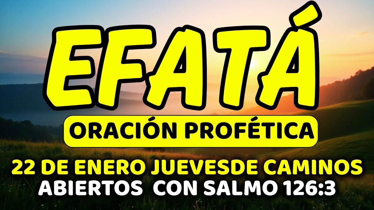 ✨ 22 de enero DIA DE CAMINOS ABIERTOS con EFFATÁ | Jueves de Noticias Buenas | Salmo 126:3