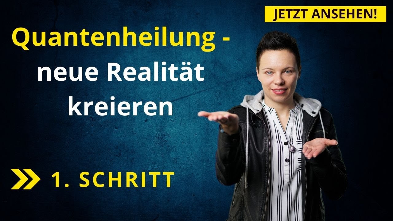 Quantenheilung - neue Realit&auml;t kreieren 1. Schritt