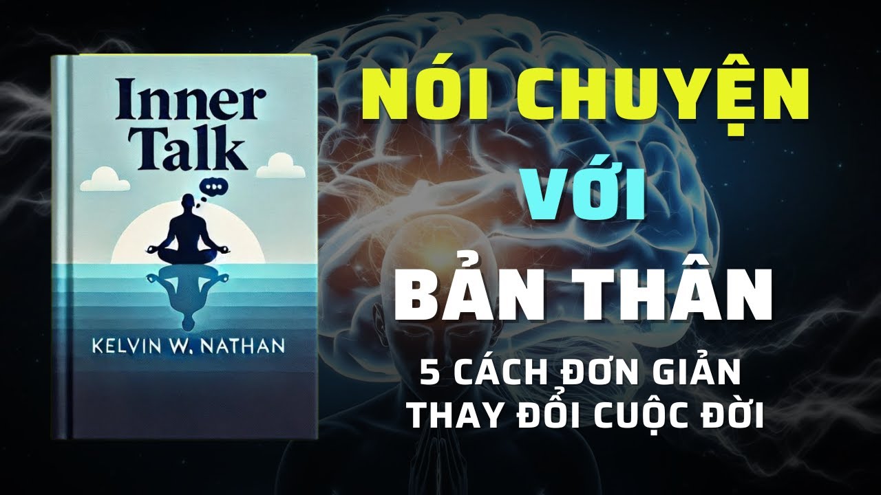 Nói chuyện với bản thân: 5 cách đơn giản để thay đổi cuộc sống | Tóm Tắt Sách | Nghe Sách Nói