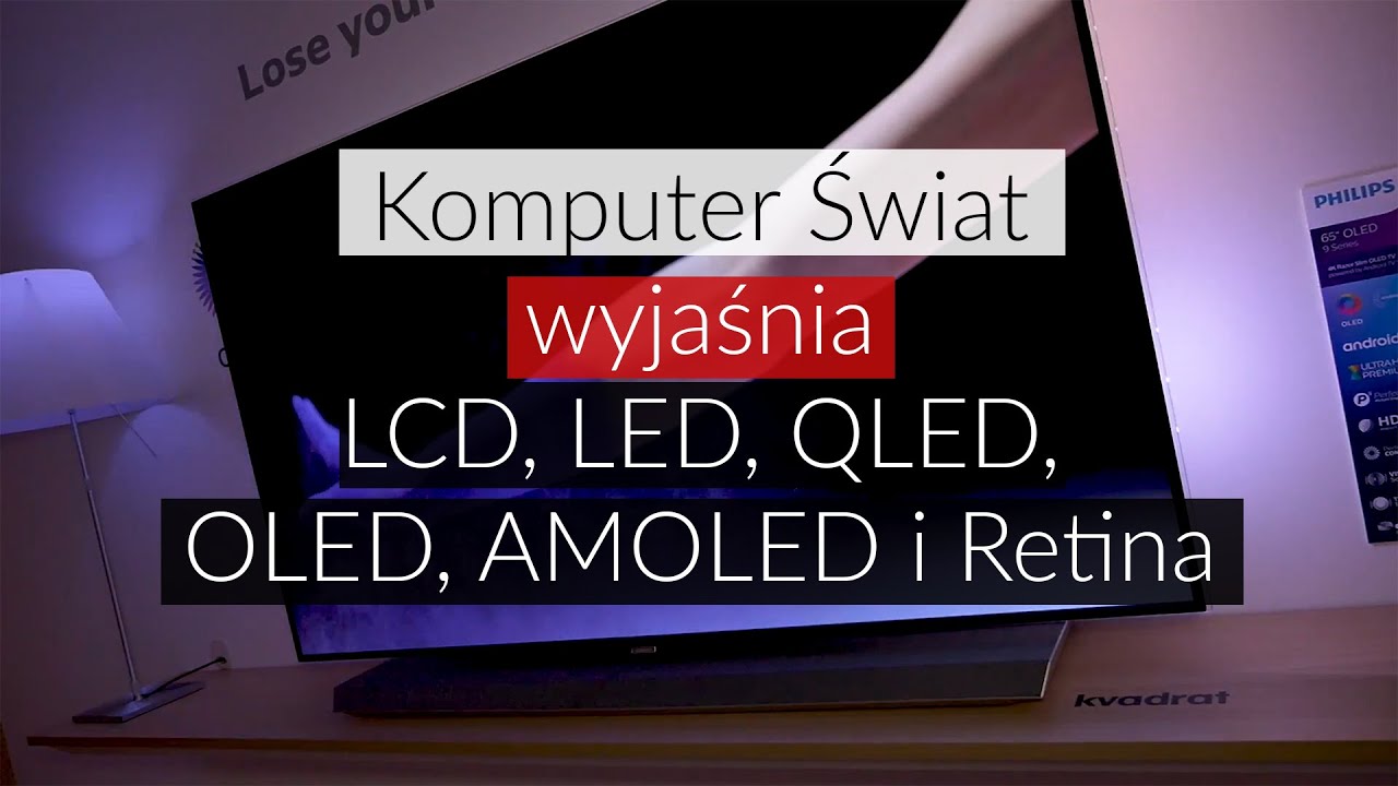 KŚ wyjaśnia: czym są ekrany LCD, LED, QLED, OLED, AMOLED i Retina w telewizorach i smartfonach