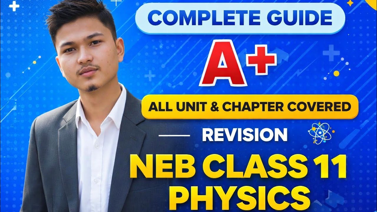 NEB Class 11 Physics Complete Guide 2026 | All Units & Chapters Covered | One Shot Revision 🔥 A+