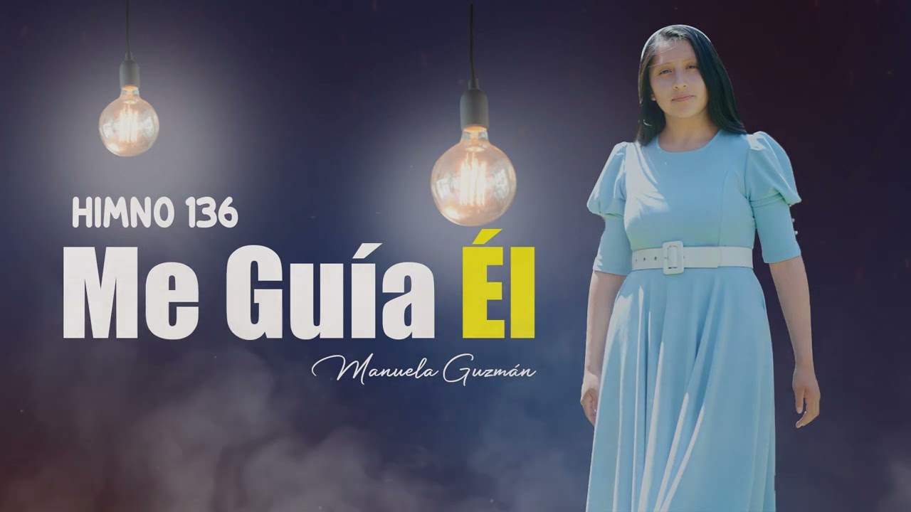 Me Guía ÉL (Himno 136 - Melodías Celestiales) // Manuela Guzmán 🙏