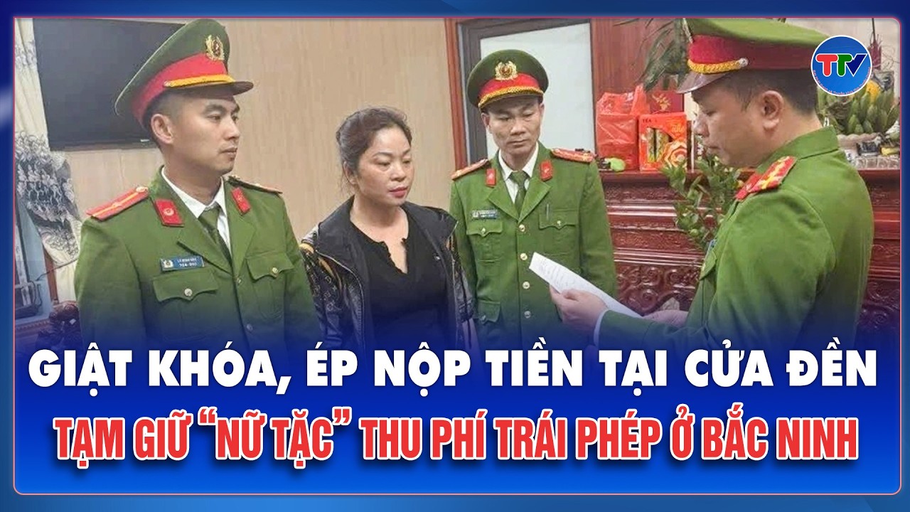 Trưa 23/2: Phẫn nộ người chửi bới, cưỡng ép tài xế nộp tiền đỗ xe vào đền bà chúa Then ở Bắc Ninh