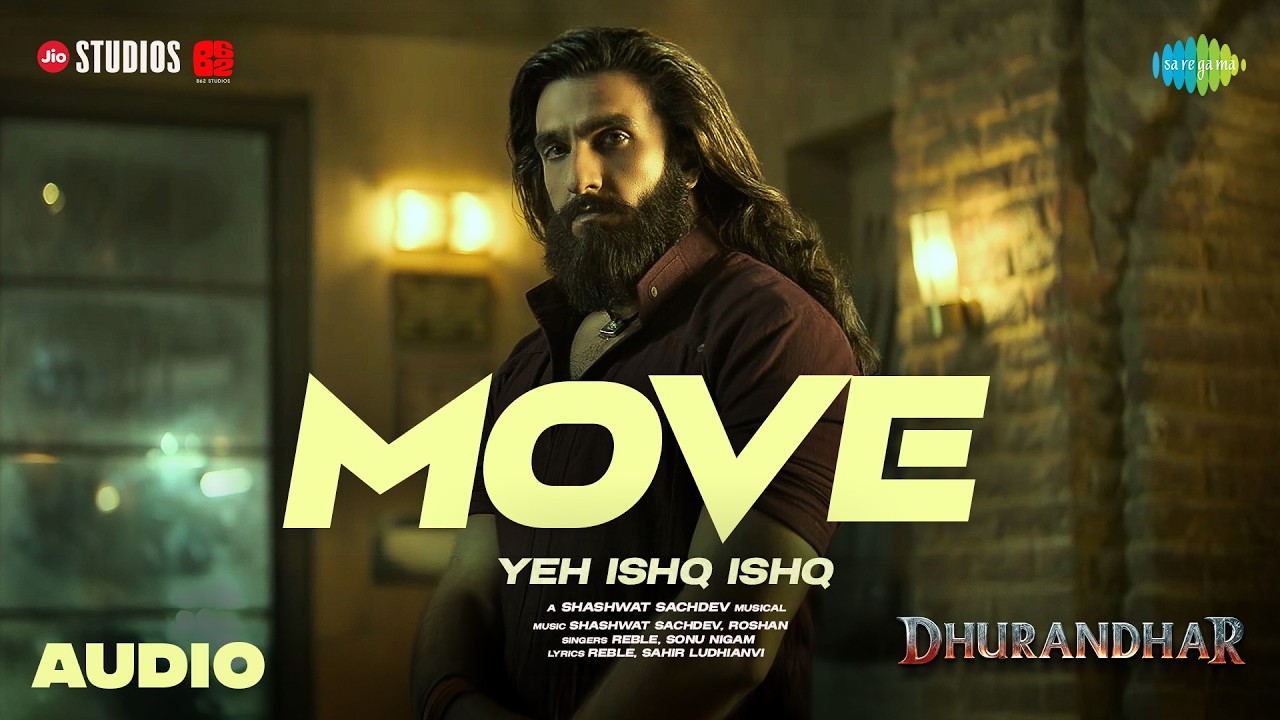 Move - Yeh Ishq Ishq (Audio) | Dhurandhar | Ranveer Singh | Shashwat Sachdev | Sonu Nigam | Reble