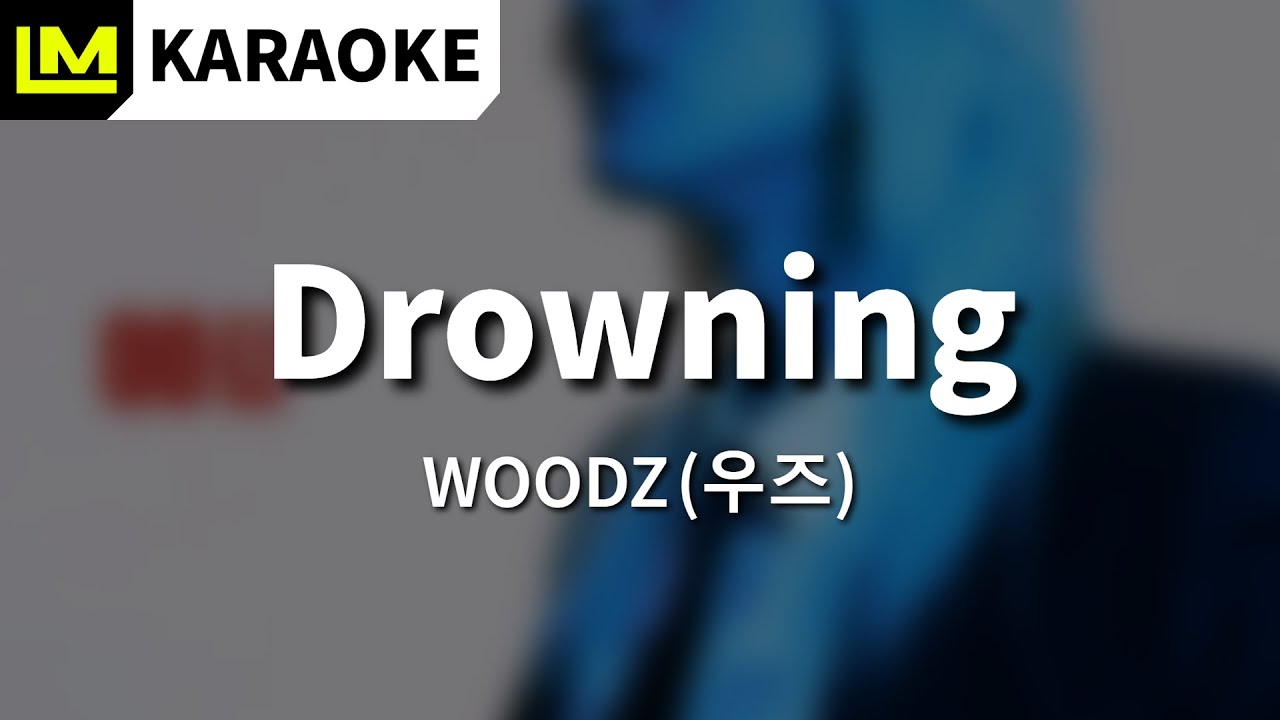 Drowning - WOODZ (우즈) 2023 - 노래방 Karaoke Instrumental - Easy Lyrics 가사