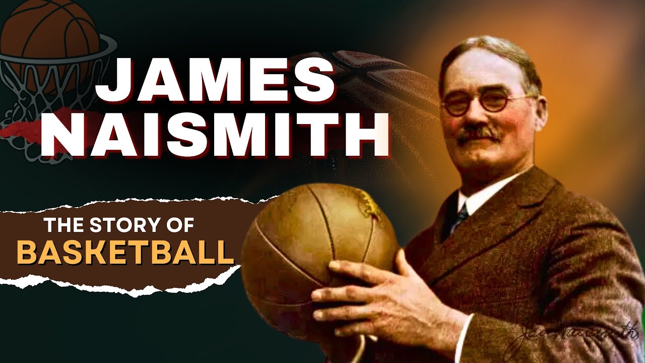 James Naismith And The Story of Basketball