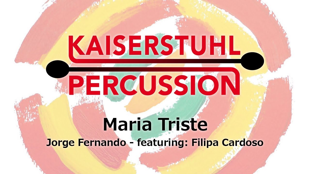 Kaiserstuhl Percussion – Maria Triste –  featuring: Filipa Cardoso