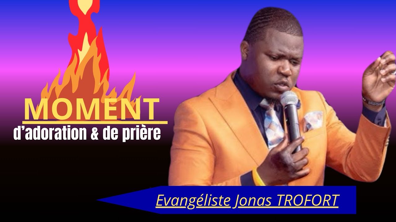 COMPILATION D’ADORATION & DE PRIÈRE | Evangéliste Jonas TROFORT | SALVATION CHURCH OF GOD