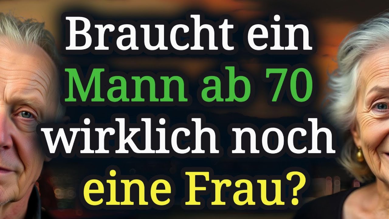 ❗ Braucht ein MANN nach 70 Jahren eine FRAU?