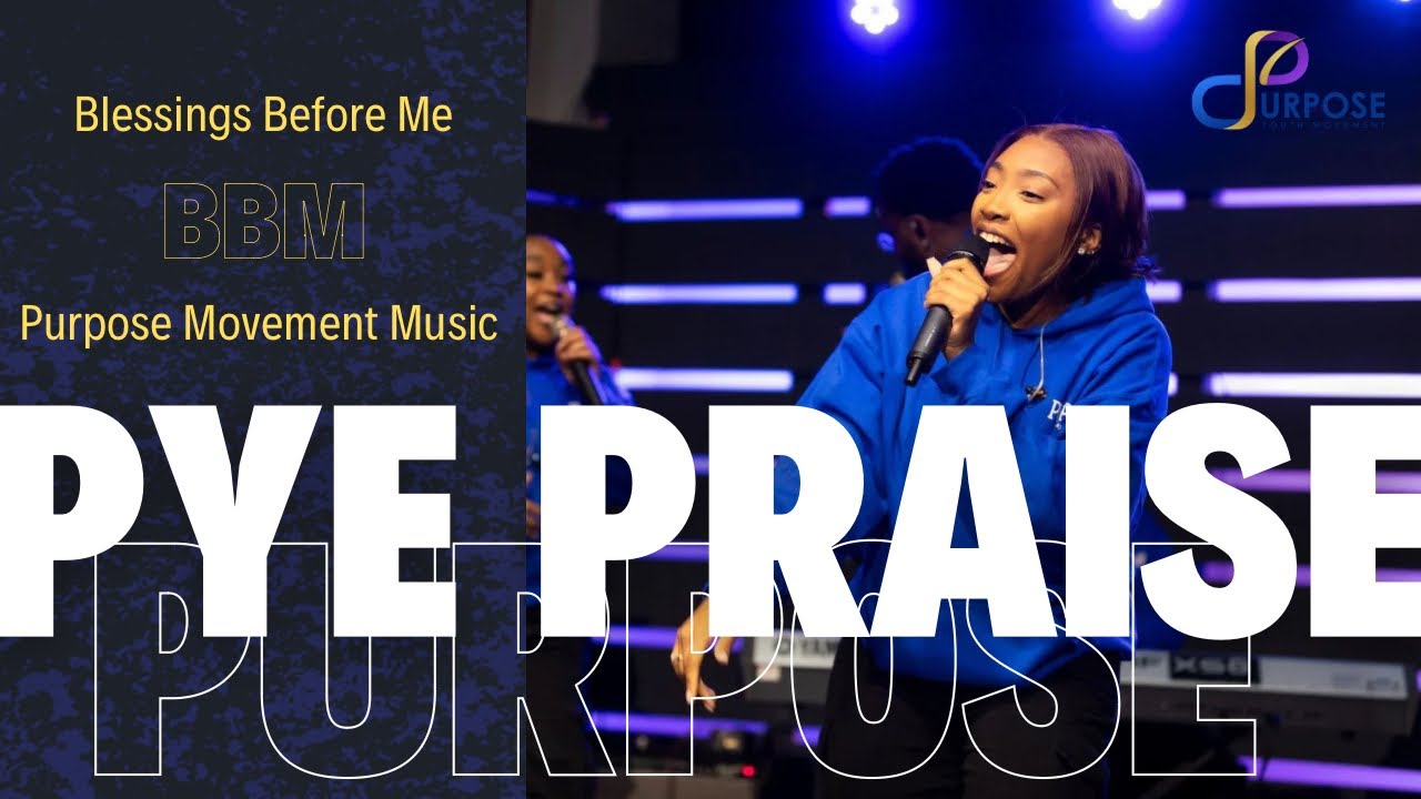 PYE PRAISE’24  - Blessings Before Me | Purpose Movement Music