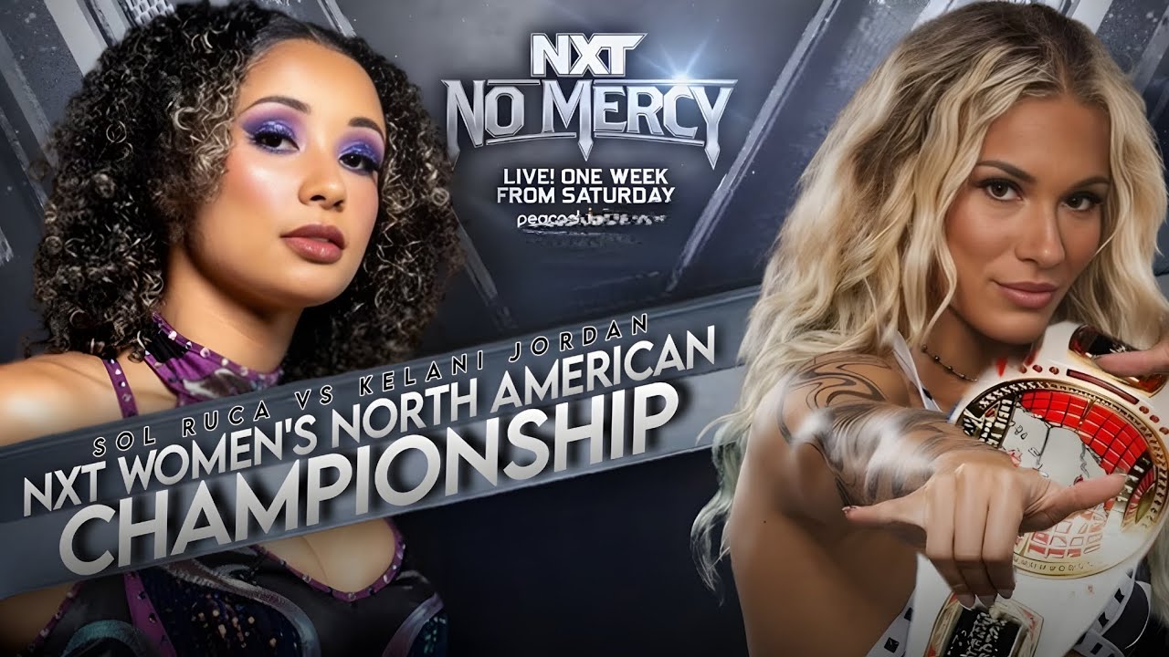 NO MERCY 2025 || Kelani Jordan VS Sol Ruca || For NXT Women's N.A Championship ||